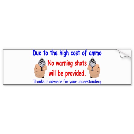 DUE TO THE HIGH COST OF AMMO